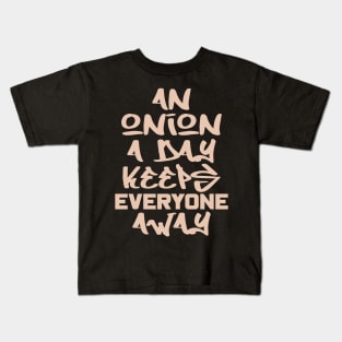 An onion a day keeps everyone away Kids T-Shirt